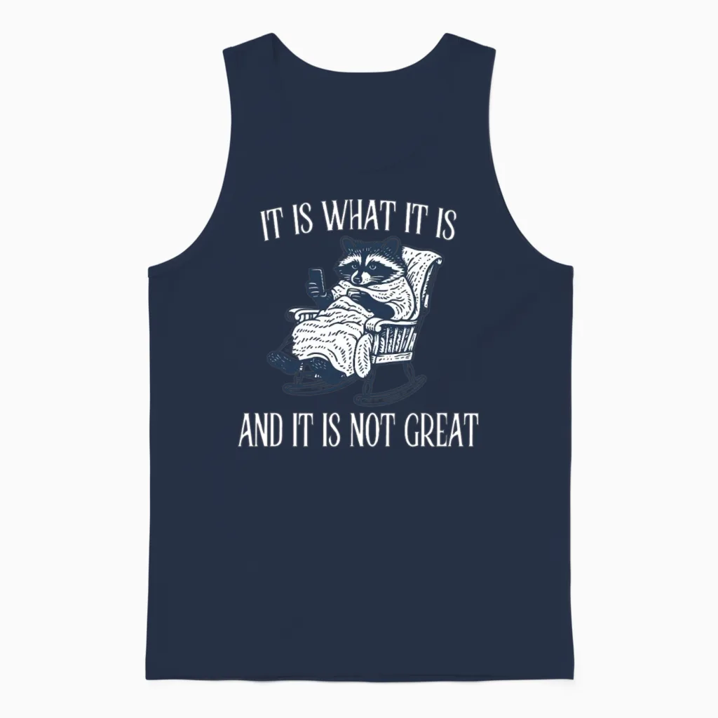 It Is What It Is and It Is Not Great Funny Raccoon Unisex Tank Top in Navy
