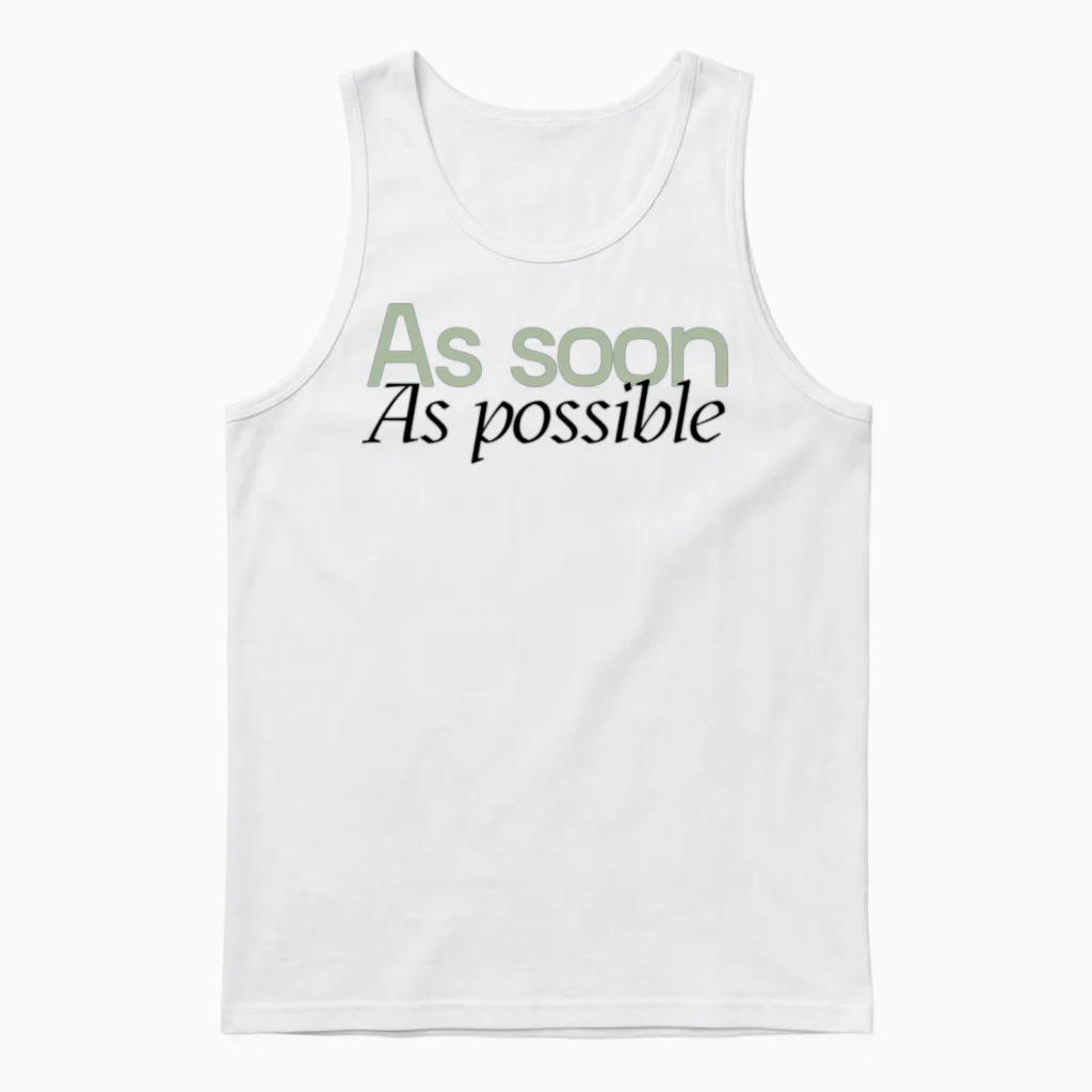 As Soon as Possible Unisex Tank Top in White