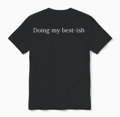 Sarcastic Doing My Best Ish Daily Life Joke Unisex T-Shirt - Black