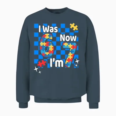 I Was 6 Now I Am 7 Autism Awareness Unisex Sweatshirt - Dark Heather