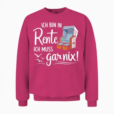 T-Shirt with German Text "ich Bin in Rente Ich Muss Gar Nix" Unisex Sweatshirt - Heliconia
