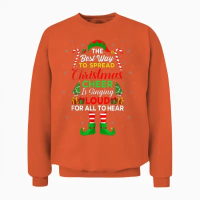 The Best Way to Spread Christmas Cheer Is Singing Loud Elf Unisex Sweatshirt - Orange