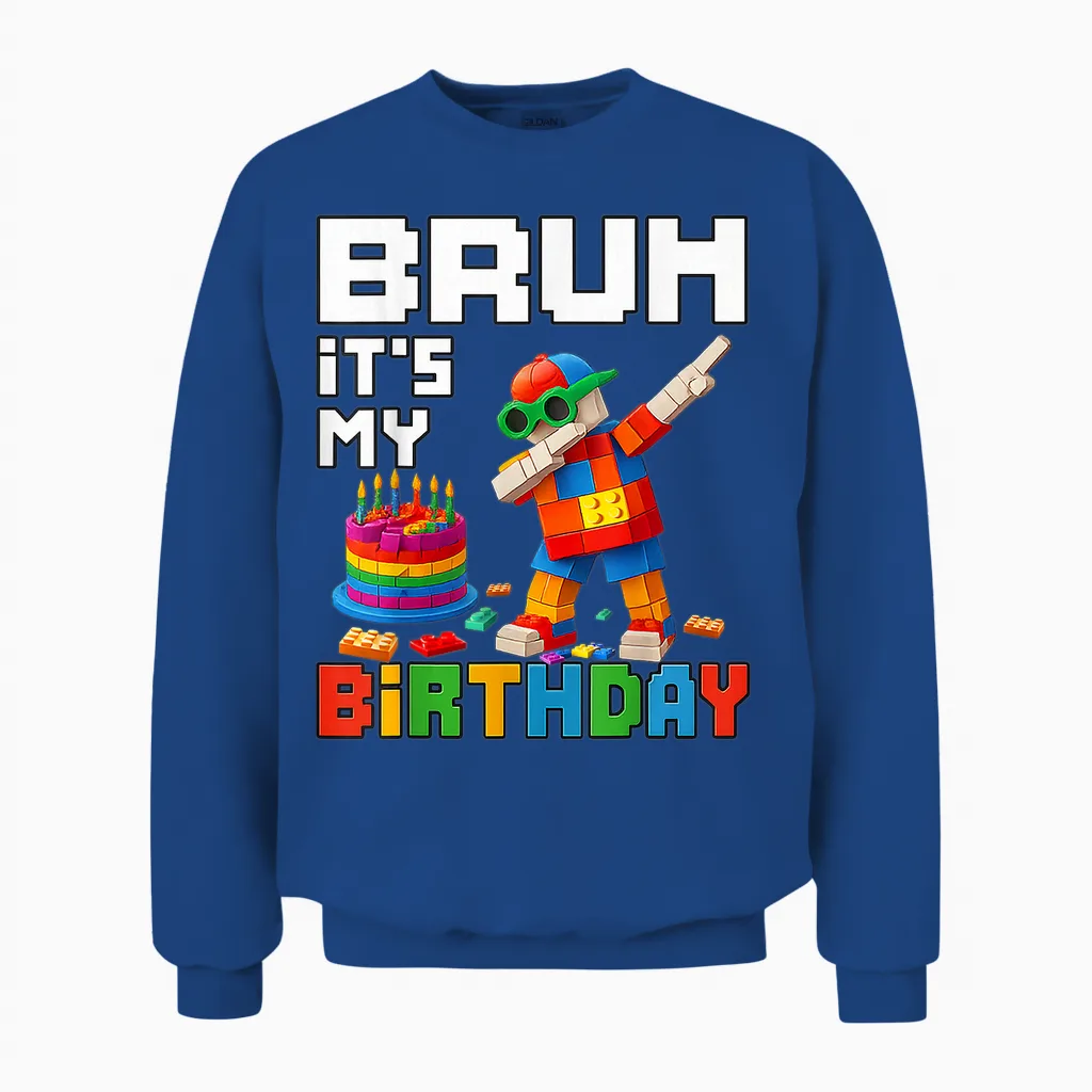 Bruh Its My Birthday Master Builder Block Brick Men Boy Kid Unisex Sweatshirt in Royal