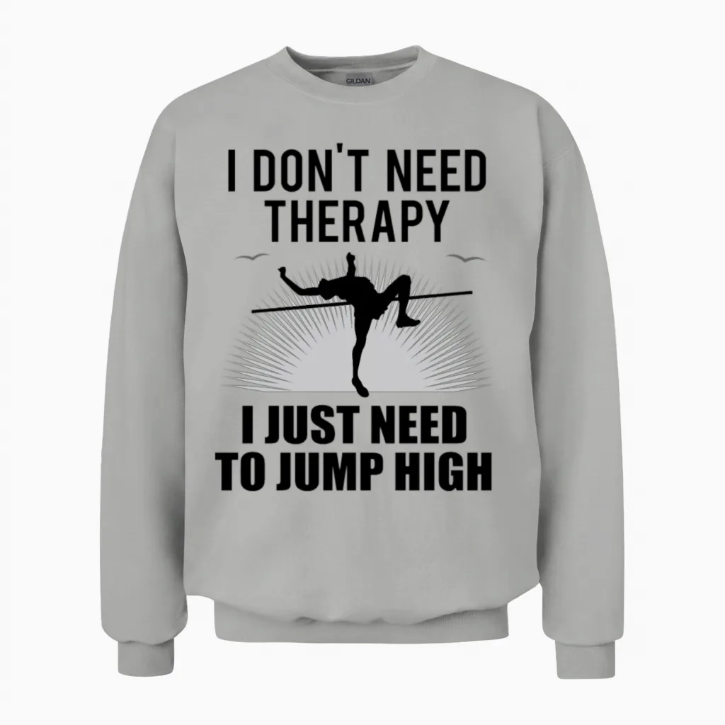 High Jump High Jumper Quote Gift Athletics Unisex Sweatshirt in Ash