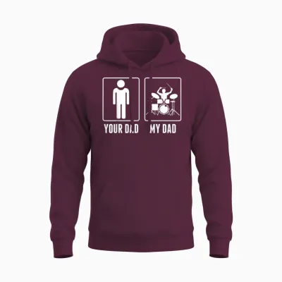 Drums Your Dad My Dad Unisex Hoodie - Maroon