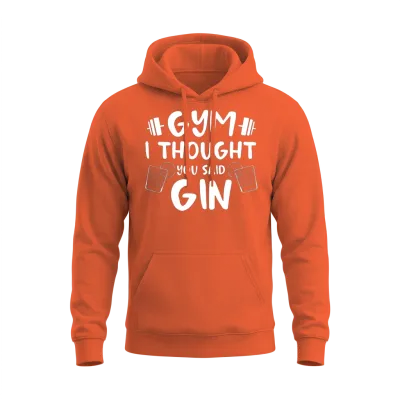 Gym I Thought You Said Gin Alcoholic Drink Design Unisex Hoodie - Orange