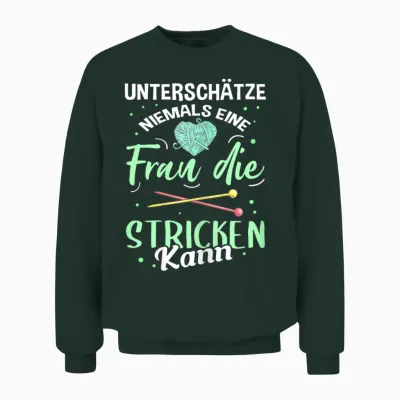 Damen Unterschätze Niemals Eine Frau Die Stricken Kann Strickerin Unisex Sweatshirt - Forest