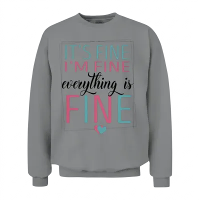It's Fine I'm Fine Everything's Fine Unisex Sweatshirt - Sport Grey
