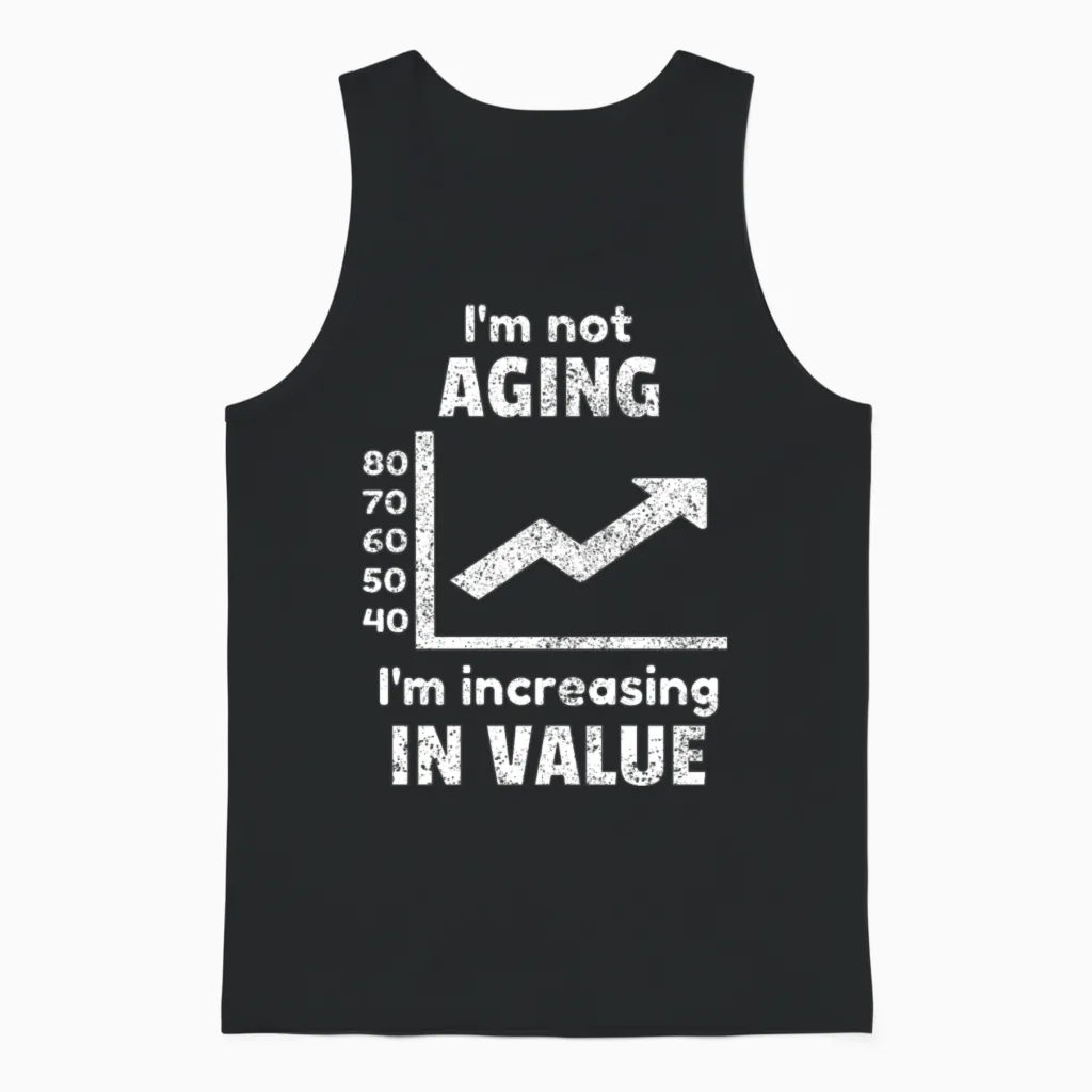 Aging Age Old Aged Birthday Funny Quotes Idea Unisex Tank Top in Black