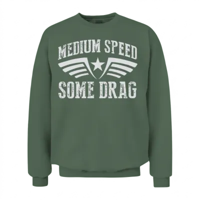 Medium Speed Some Drag Unisex Sweatshirt - Military Green