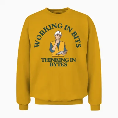 Working in Bits Thingking in Bytes Unisex Sweatshirt - Gold