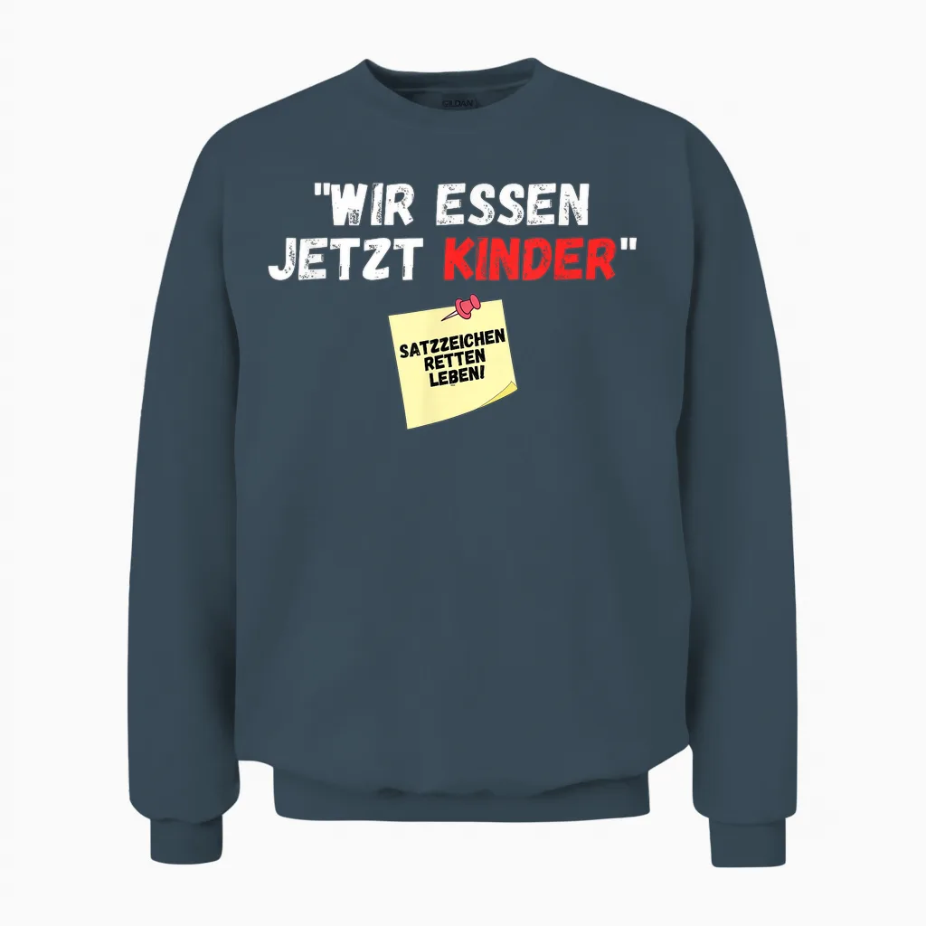 Wir Essen Jetzt Kinder Punctuation Mark Saved Life Slogan Witz T-Shirt, Black Unisex Sweatshirt in Dark Heather