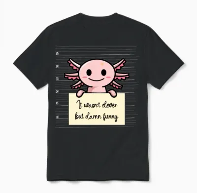 Axolotl Was Not Clever but Funny Unisex T-Shirt - Black