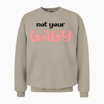Not Your Baby Typography Tee – Unisex Fit Unisex Sweatshirt - Sand