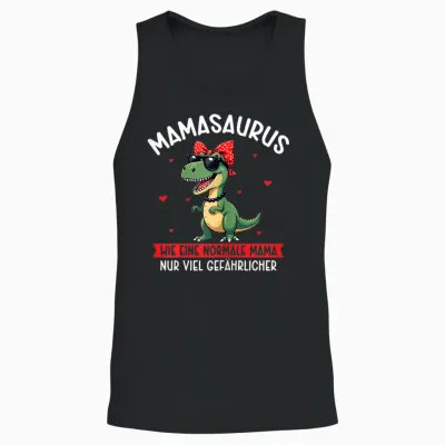 Mamasaurus Wie Eine Normale Mama Nur Viel Gefährlicher Mama Unisex Tank Top - Black