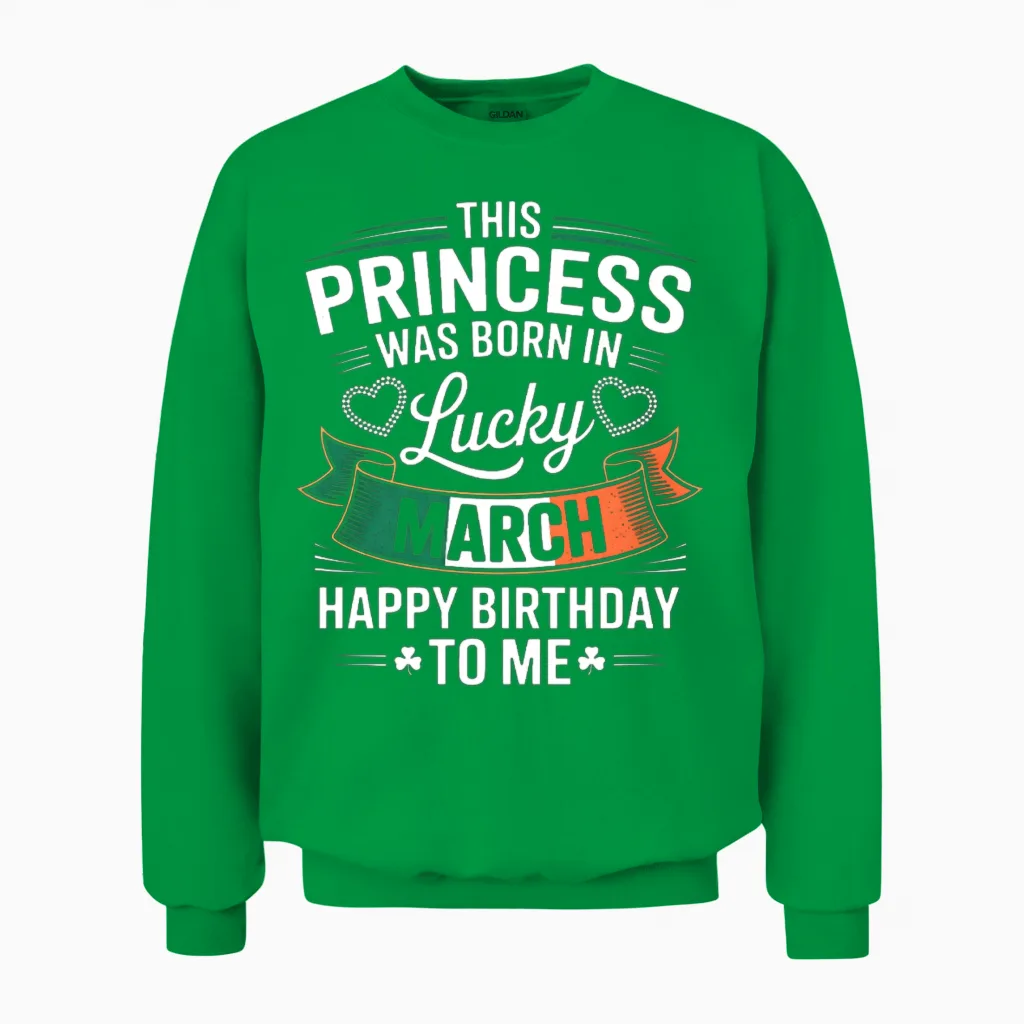 This Princess Was Born in March Patrick's Day Unisex Sweatshirt in Irish Green