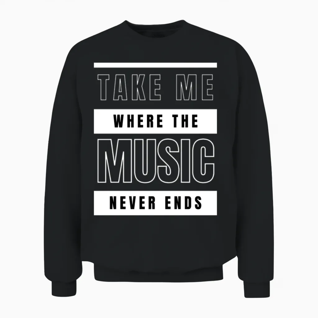 Take Me Where the Music Never Ends Unisex Sweatshirt in Black
