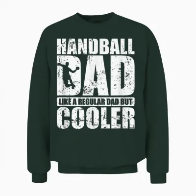 Handball-Dad Wie Ein Normaler Papa, Aber Cooler Unisex Sweatshirt - Forest