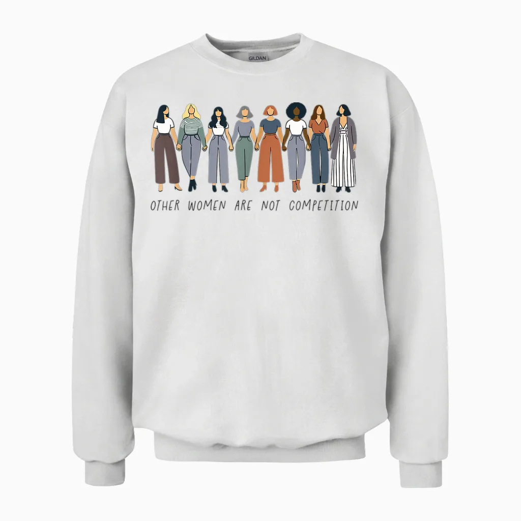 Feminism Saying Feminist Other Women Are Not Competition T-Shirt, Gray, S Unisex Sweatshirt in White