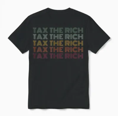 Tax the Rich Protest T-Shirt, Black, S Unisex T-Shirt - Black