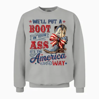 We'll Put a Boot in Your Ass Usa 4th of July Western Cowgirl Unisex Sweatshirt - Ash