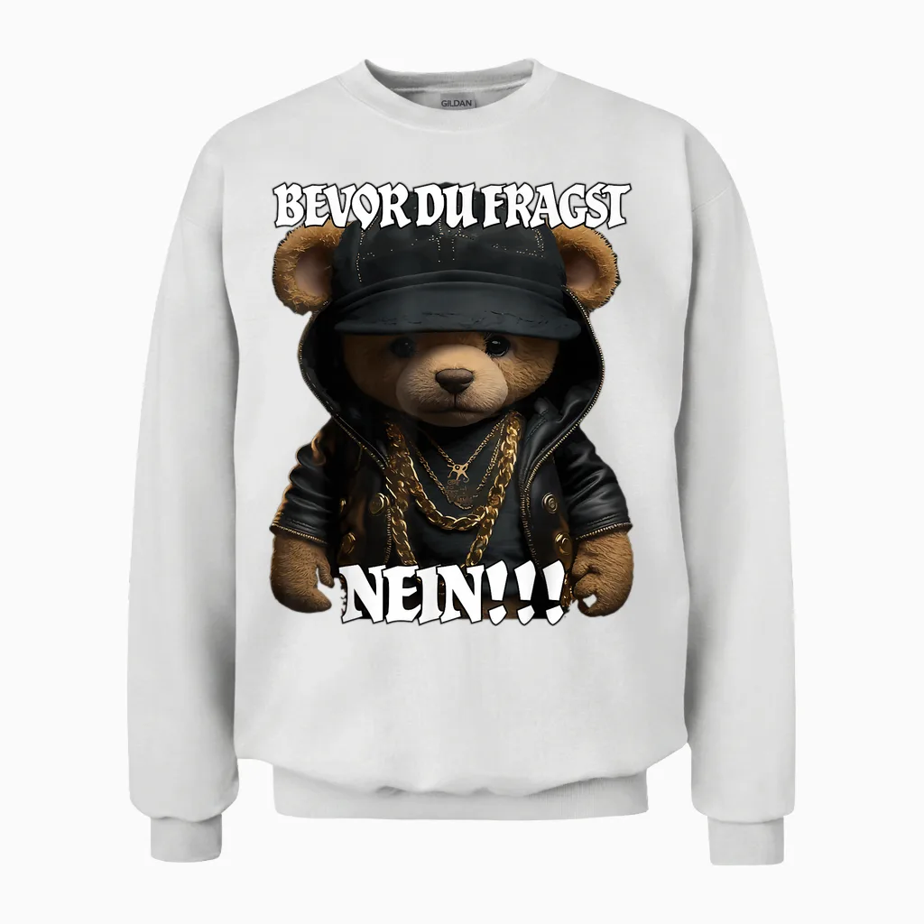 Bevor Du Fragst Nein Lustig Teddy Spruch Unisex Sweatshirt in White