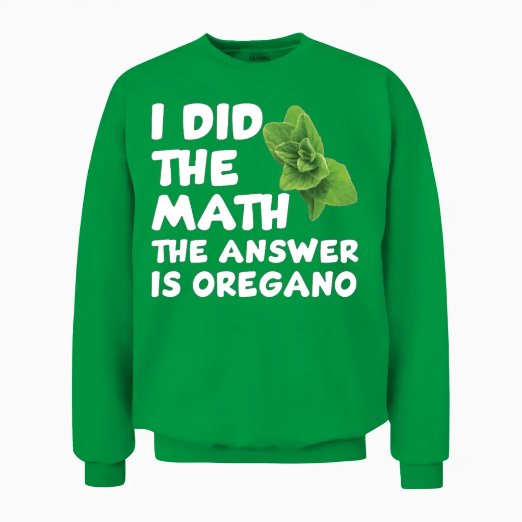 Funny Oregano Saying Unisex Sweatshirt in Irish Green