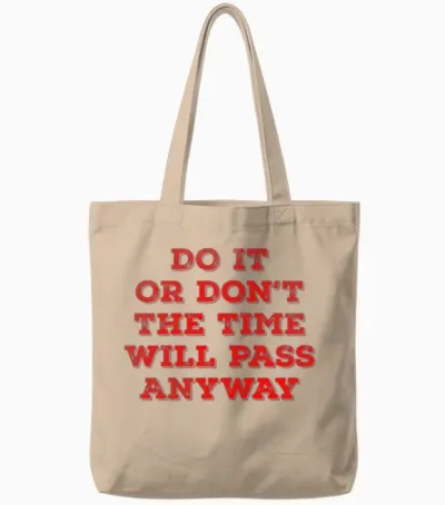 Do It or Don T the Time Will Pass Anyway Tote Bags - Natural