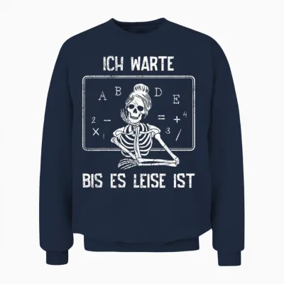 Ich Warte Bis Es Leise Ist Lehrer Lehrerin Unisex Sweatshirt - Navy