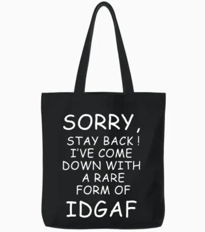 I Ve Come Down with a Rare Form of Idgaf Tote Bags - Black