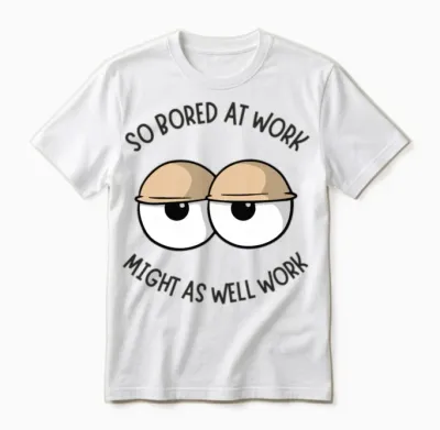 So Bored at Work Unisex T-Shirt - White