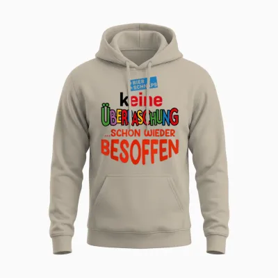 Keine überraschung Schon Wieder Besoffen Unisex Hoodie - Sand
