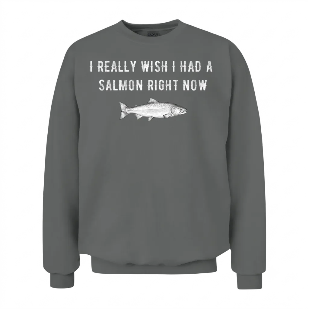 I Really Wish I Had a Salmon Right Now Unisex Sweatshirt - Graphite Heather