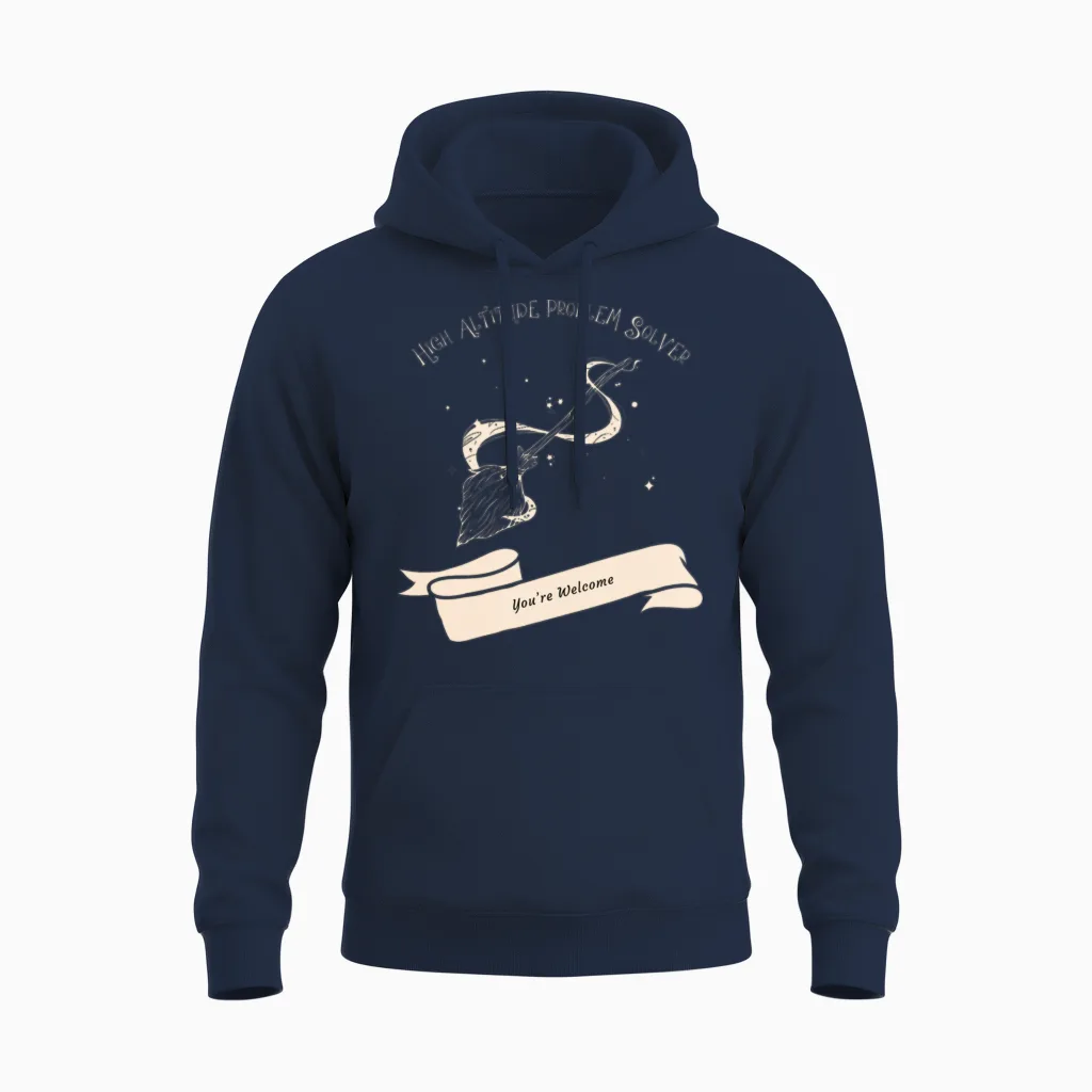 High Altitude Problem Solver You're Welcome Unisex Hoodie in Navy