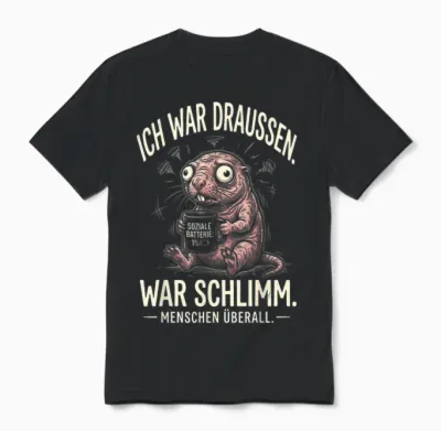 Lustiges Ich War Draußen War Schlimm Menschen überall Unisex T-Shirt - Black
