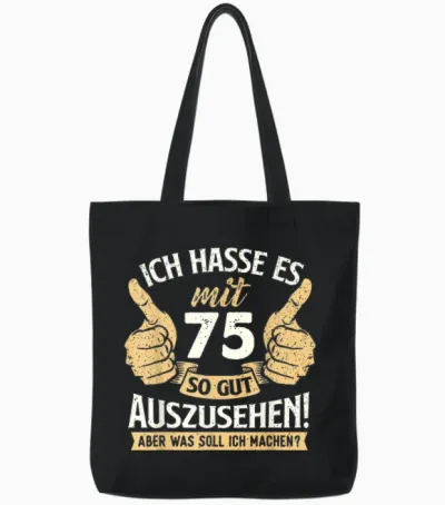 Lustig Witz Gut Aussehen 75 Jahre Geburtstag Birthday Tote Bags - Black