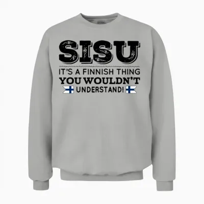 Sisu Its a Finnish Thing You Wouldnt Understand Fi Unisex Sweatshirt - Ash