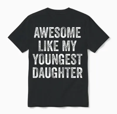 Awesome Like My Youngest Daughter Mother's Day Father's Day Unisex T-Shirt - Black