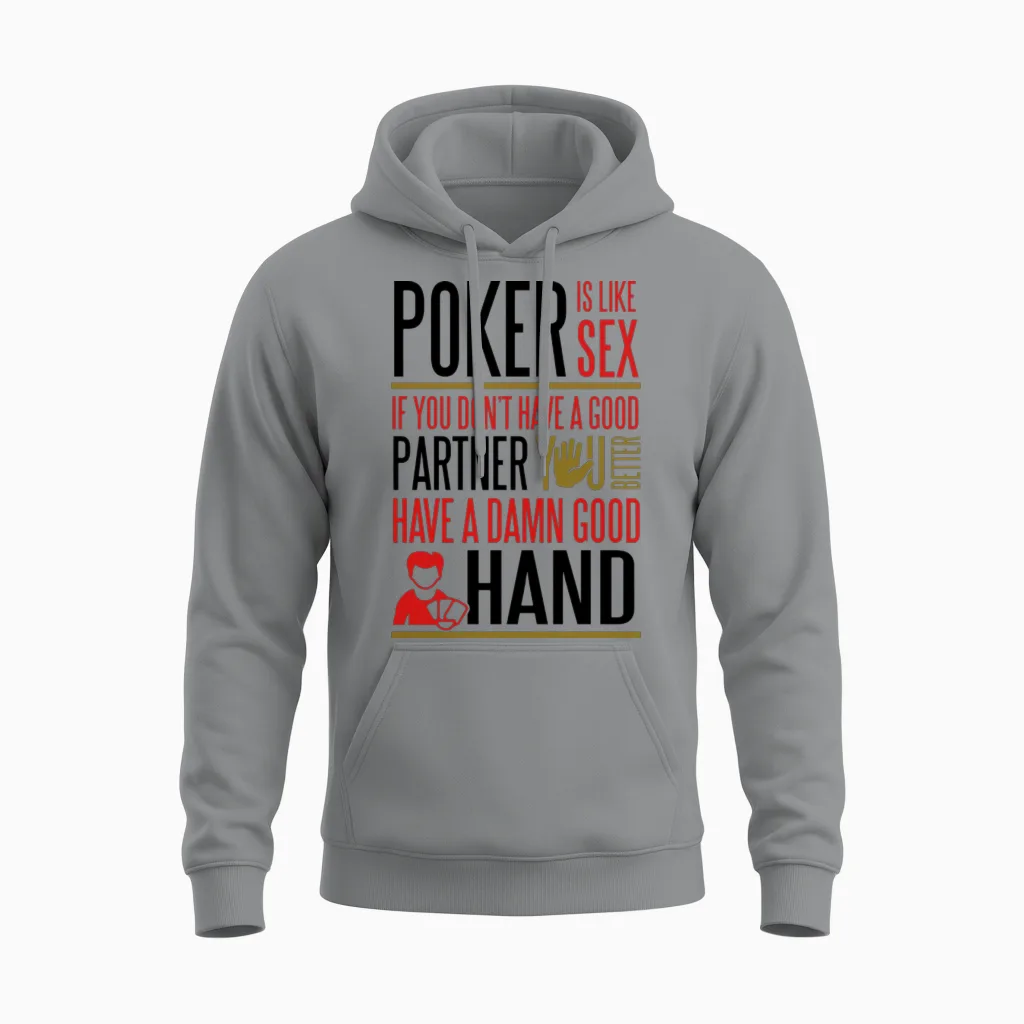 Poker Is Like Sex. Better Have a Good Hand Unisex Hoodie in Sport Grey
