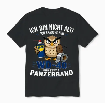 Ich Bin Nicht Alt Ich Brauche Nur Wd 40 Und Etwas Panzerband Unisex T-Shirt - Black