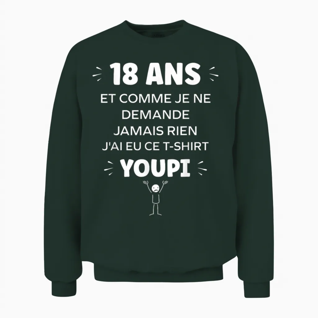 Idée Nul Humour 18 Ans Rigolo Drôle Anniversaire 18 Ans Unisex Sweatshirt in Forest