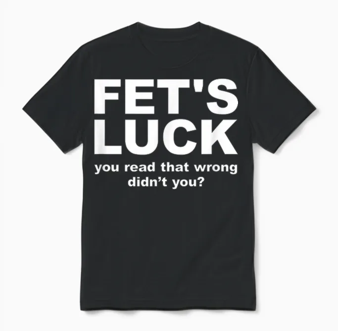 Fet's Luck Funny Adult Unisex T-Shirt in Black