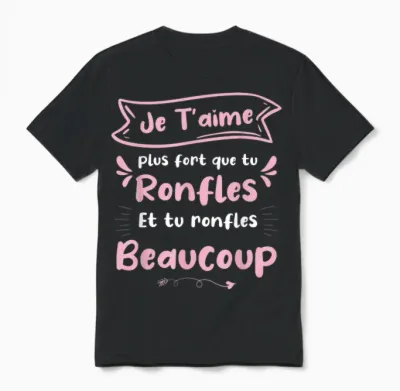 Je T'aime T'aime Stronger Que Tu Snorles – Funny Design and Love T-Shirt, Black, S Unisex T-Shirt - Black