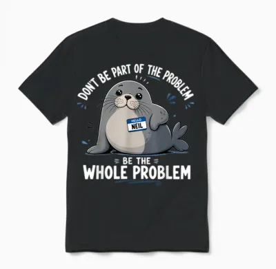Neil the Seal Don't Be Part of the Problem Cute Animal Humor Unisex T-Shirt - Black