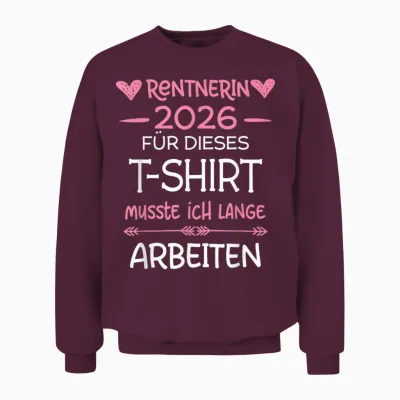 Rentnerin 2026 Rente Für Dieses Musste Ich Lange Arbeiten Unisex Sweatshirt - Maroon