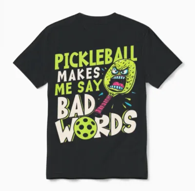 Pickleball Makes Me Say Bad Words Pickleball Unisex T-Shirt - Black