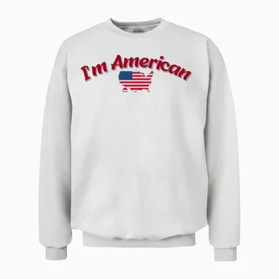 I'm American – Bold & Funny Design for All Unisex Sweatshirt - White