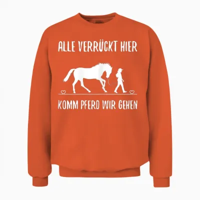 Women's T-Shirt with German Text "alle Vrazy Hier Komm Pferd Wir Going Reiter" [alle Verrückt, Black, S Unisex Sweatshirt - Orange