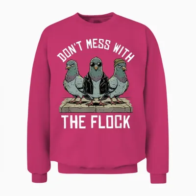 Don't Mess with Flock Funny Pigeon Lover Unisex Sweatshirt - Heliconia