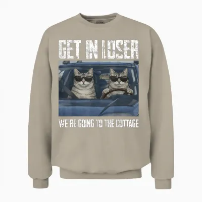 Get in Loser Were Going to the Cottage Funny Cat Meme Unisex Sweatshirt - Sand